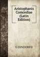 Aristophanis Comcediae (Latin Edition), G DINDORFII 