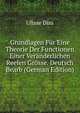Grundlagen Fur Eine Theorie Der Functionen Einer Veranderlichen Reelen Grosse. Deutsch Bearb (German Edition), Ulisse Dini 
