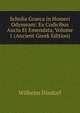 Scholia Graeca in Homeri Odysseam: Ex Codicibus Aucta Et Emendata, Volume 1 (Ancient Greek Edition), Gulielmus Dindorfius 