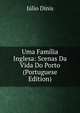 Uma Familia Inglesa: Scenas Da Vida Do Porto (Portuguese Edition), Julio Dinis 