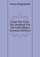 Unter Der Erde: Ein Denkmal Fur Die Lebendigen (German Edition), Franz Dingelstedt 