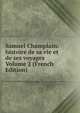 Samuel Champlain: histoire de sa vie et de ses voyages Volume 2 (French Edition), 
