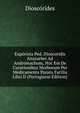 Euporista Ped. Dioscoridis Anazarbei Ad Andromachum, Hoc Est De Curationibus Morborum Per Medicamenta Paratu Facilia Libri II (Portuguese Edition), Dioscorides 