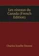 Les oiseaux du Canada (French Edition), Charles Eusebe Dionne 