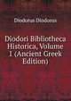 Diodori Bibliotheca Historica, Volume 1 (Ancient Greek Edition), Diodorus Diodorus 