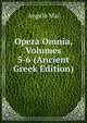 Opera Omnia, Volumes 5-6 (Ancient Greek Edition), Angelo Mai 