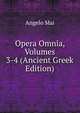 Opera Omnia, Volumes 3-4 (Ancient Greek Edition), Angelo Mai 