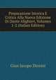 Preparazione Istorica E Critica Alla Nuova Edizione Di Dante Alighieri, Volumes 1-2 (Italian Edition), Gian Jacopo Dionisi 