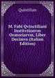 M. Fabi Qvinctiliani Institvtionvm Oratoriarvm, Liber Decimvs (Italian Edition), Quintilian 