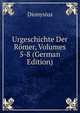 Urgeschichte Der Romer, Volumes 5-8 (German Edition), Dionysius 