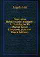 Dionysiou Halikarnasses Rhmaiks Archaiologias Ta Mechri Toude Elleiponta (Ancient Greek Edition), Angelo Mai 