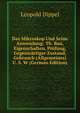Das Mikroskop Und Seine Anwendung: Th. Bau, Eigenschaften, Prufung, Gegenwartiger Zustand, Gebrauch (Allgemeines) U. S. W (German Edition), Leopold Dippel 