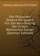Der Philosoph Seneca Als Quelle Fur Die Beurteilung Der Ersten Romischen Kaiser (German Edition), Georg Lejeune Dirichlet 