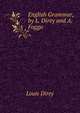 English Grammar, by L. Direy and A. Foggo, Louis Direy 
