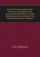 Analytische Darstellung Der Variations-Rechnung: Mit Anwendung Derselben Auf Die Bestimmung Des Grossten Und Kleinsten (German Edition), E H. Dirksen 