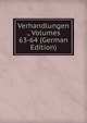 Verhandlungen ., Volumes 63-64 (German Edition), 