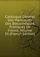 Catalogue General Des Manuscrits Des Bibliotheques Publiques De France, Volume 33 (French Edition), 