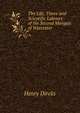 The Life, Times and Scientific Labours of the Second Marquis of Worcester, Henry Dircks 