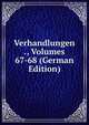 Verhandlungen ., Volumes 67-68 (German Edition), 