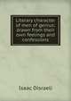 Literary character of men of genius: drawn from their own feelings and confessions, Isaac Disraeli 