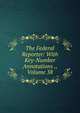 The Federal Reporter: With Key-Number Annotations ., Volume 38, 