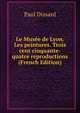 Le Musee de Lyon. Les peintures. Trois cent cinquante-quatre reproductions (French Edition), Paul Dissard 