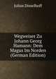 Wegweiser Zu Johann Georg Hamann: Dem Magus Im Norden (German Edition), Julius Disselhoff 