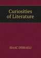 Curiosities of Literature., ISAAC DISRAELI 