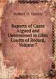Reports of Cases Argued and Determined in Ohio Courts of Record, Volume 7, Robert D. Handy 