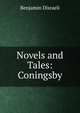 Novels and Tales: Coningsby, Benjamin Disraeli 
