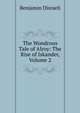 The Wondrous Tale of Alroy: The Rise of Iskander, Volume 2, Benjamin Disraeli 
