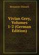 Vivian Grey, Volumes 1-2 (German Edition), Benjamin Disraeli 