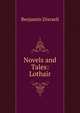 Novels and Tales: Lothair, Benjamin Disraeli 