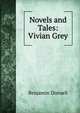 Novels and Tales: Vivian Grey, Benjamin Disraeli 