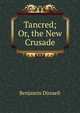 Tancred; Or, the New Crusade, Benjamin Disraeli 