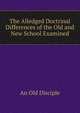 The Alledged Doctrinal Differences of the Old and New School Examined, An Old Disciple 
