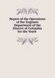Report of the Operations of the Engineer Department of the District of Columbia for the YearS ., 