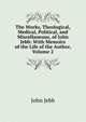 The Works, Theological, Medical, Political, and Miscellaneous, of John Jebb: With Memoirs of the Life of the Author, Volume 2, John Jebb 