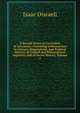 A Second Series of Curiosities of Literature: Consisting of Researches in Literary, Biographical, and Political History; of Critical and Philosophical Inquiries; and of Secret History, Volume 3, Isaac Disraeli 