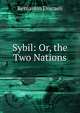 Sybil: Or, the Two Nations, Benjamin Disraeli 