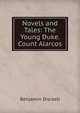Novels and Tales: The Young Duke. Count Alarcos, Benjamin Disraeli 