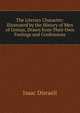 The Literary Character: Illustrated by the History of Men of Genius, Drawn from Their Own Feelings and Confessions, Isaac Disraeli 