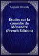 Etudes sur la comedie de Menandre (French Edition), Auguste Ditandy 