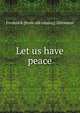 Let us have peace, Frederick [from old catalog] Dittmann 