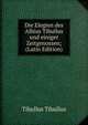Die Elegien des Albius Tibullus und einiger Zeitgenossen; (Latin Edition), Tibullus Tibullus 