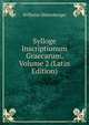 Sylloge Inscriptionum Graecarum, Volume 2 (Latin Edition), Wilhelm Dittenberger 