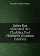 Ueber Das Vaterland Der Chaldaer Und Phonicier (German Edition), Theodor Jakob Ditmar 