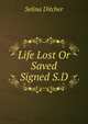 Life Lost Or Saved Signed S.D, Selina Ditcher 