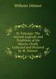 Te Tohunga: The Ancient Legends and Traditions of the Maoris, Orally Collected and Pictured by W. Dittmer, Wilhelm Dittmer 