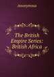 The British Empire Series: British Africa, Anonymous 